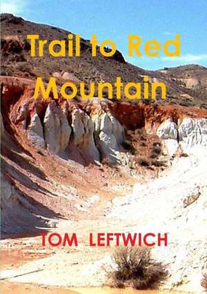 Trail to Red Mountain de Tom Leftwich