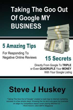 Taking the Goo Out of Google My Business de Steve Huskey