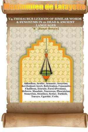 V4.Thesaurus Lexicon of Similar Words & Synonyms in 21 Dead & Ancient Languages de Maximillien De Lafayette