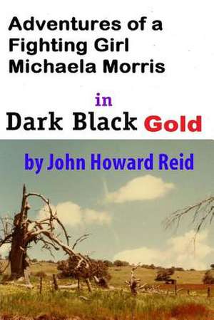 Adventures of a Fighting Girl Michaela Morris in Dark Black Gold de John Howard Reid