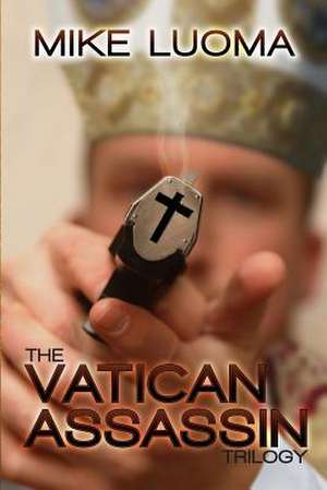 The Vatican Assassin Trilogy Omnibus de Mike Luoma