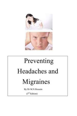 Preventing Headaches & Migraines de Dr M. N. Hossain