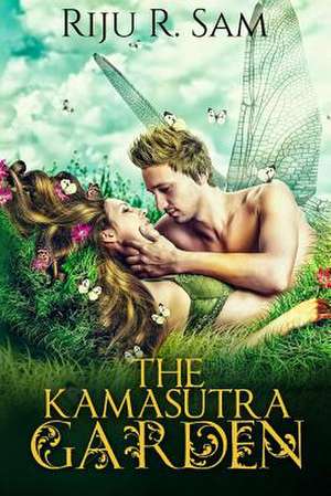 The Kamasutra Garden de Riju R. Sam