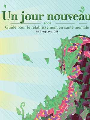 Un jour nouveau - Guide pour le rétablissement en santé mentale de Craig Lewis