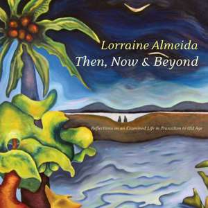 Then, Now & Beyond de Lorraine Almeida