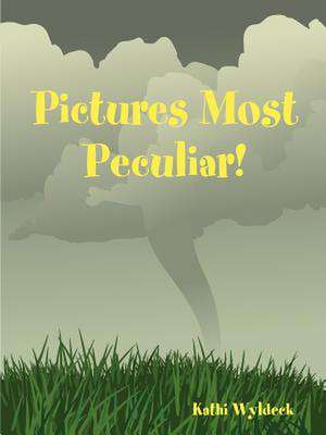 Pictures Most Peculiar! de Kathi Wyldeck