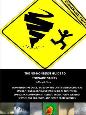 The No-Nonsense Guide to Tornado Safety (Enhanced Edition) de Jeffery Sims