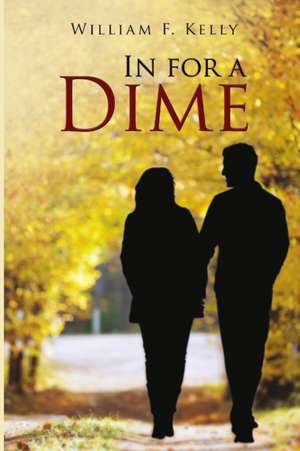 In for a Dime de William F. Kelly