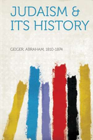 Judaism & Its History de Abraham Geiger