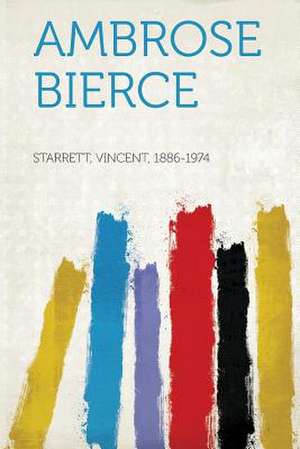 Ambrose Bierce de Vincent Starrett