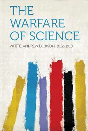 The Warfare of Science de Andrew Dickson White