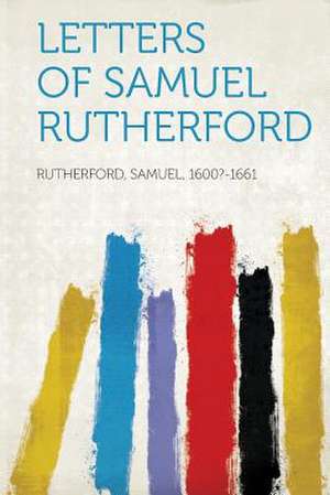 Letters of Samuel Rutherford de Samuel Rutherford