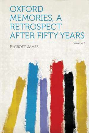 Oxford Memories, a Retrospect After Fifty Years Volume 2