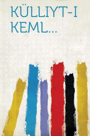 Kulliyt-I Keml...