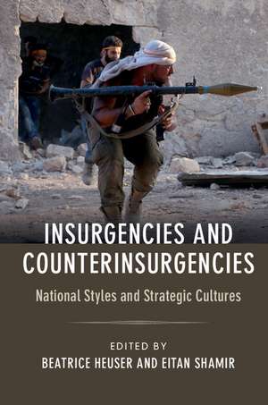 Insurgencies and Counterinsurgencies: National Styles and Strategic Cultures de Beatrice Heuser