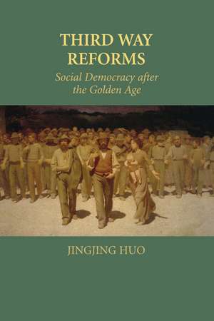 Third Way Reforms: Social Democracy after the Golden Age de Jingjing Huo