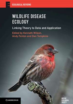 Wildlife Disease Ecology: Linking Theory to Data and Application de Kenneth Wilson