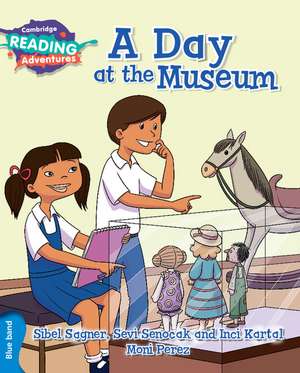 Cambridge Reading Adventures A Day at the Museum Blue Band de Sibel Sagner