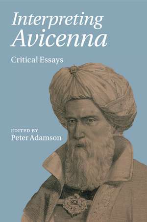 Interpreting Avicenna: Critical Essays de Peter Adamson