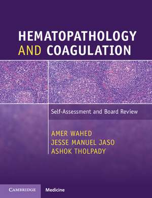 Hematopathology and Coagulation: Self-Assessment and Board Review de Amer Wahed