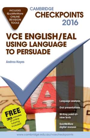 Cambridge Checkpoints VCE English/EAL Using Language to Persuade 2016 and Quiz Me More de Andrea Hayes