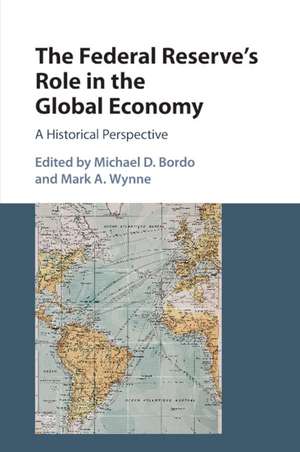 The Federal Reserve's Role in the Global Economy: A Historical Perspective de Michael D. Bordo