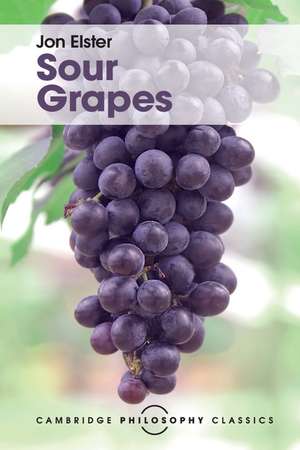 Sour Grapes: Studies in the Subversion of Rationality de Jon Elster