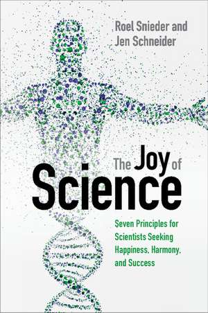 The Joy of Science: Seven Principles for Scientists Seeking Happiness, Harmony, and Success de Roel Snieder