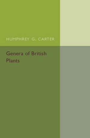 Genera of British Plants: Arranged According to Engler's Syllabus der Pflanzenfamilien de Humphrey G. Carter