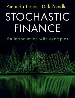 Stochastic Finance: An Introduction with Examples de Amanda Turner