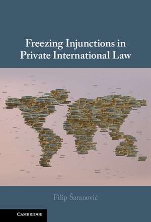 Freezing Injunctions in Private International Law de Filip Šaranović