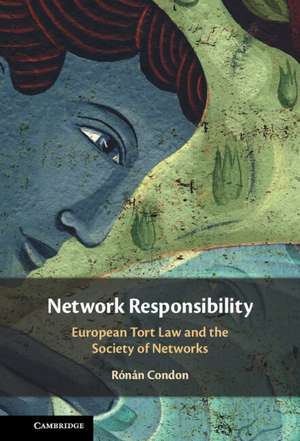 Network Responsibility: European Tort Law and the Society of Networks de Rónán Condon