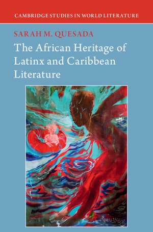 The African Heritage of Latinx and Caribbean Literature de Sarah M. Quesada