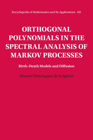 Orthogonal Polynomials in the Spectral Analysis of Markov Processes: Birth-Death Models and Diffusion de Manuel Domínguez de la Iglesia