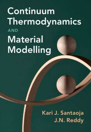 Continuum Thermodynamics and Material Modelling de Kari Santaoja