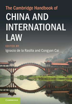 The Cambridge Handbook of China and International Law de Ignacio de la Rasilla