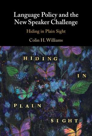 Language Policy and the New Speaker Challenge: Hiding in Plain Sight de Colin H. Williams