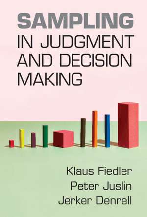 Sampling in Judgment and Decision Making de Klaus Fiedler