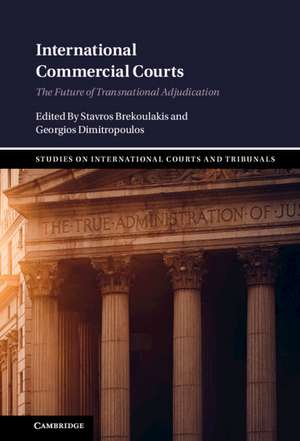 International Commercial Courts: The Future of Transnational Adjudication de Stavros Brekoulakis