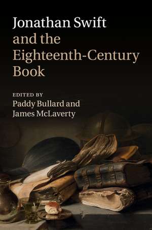 Jonathan Swift and the Eighteenth-Century Book de Paddy Bullard