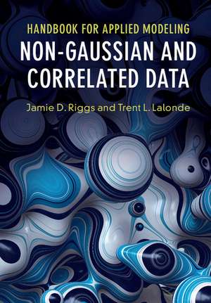 Handbook for Applied Modeling: Non-Gaussian and Correlated Data de Jamie D. Riggs