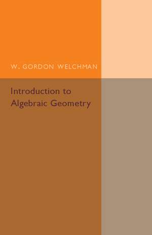 Introduction to Algebraic Geometry de W. Gordon Welchman