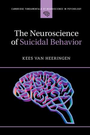 The Neuroscience of Suicidal Behavior de Kees van Heeringen