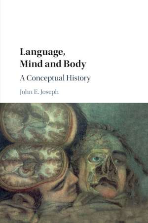 Language, Mind and Body: A Conceptual History de John E. Joseph