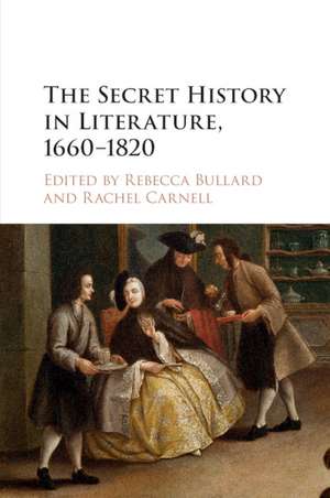 The Secret History in Literature, 1660–1820 de Rebecca Bullard