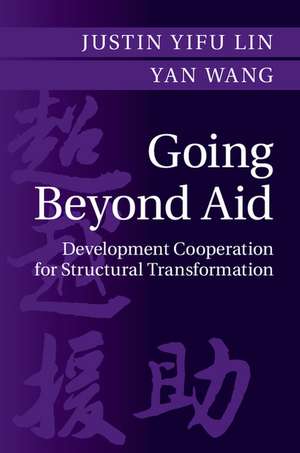 Going Beyond Aid: Development Cooperation for Structural Transformation de Justin Yifu Lin