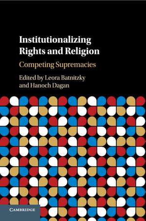 Institutionalizing Rights and Religion: Competing Supremacies de Leora Batnitzky