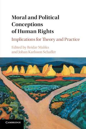 Moral and Political Conceptions of Human Rights: Implications for Theory and Practice de Reidar Maliks