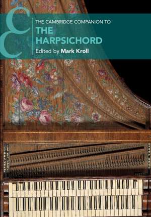 The Cambridge Companion to the Harpsichord de Mark Kroll