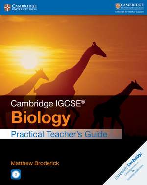 Cambridge IGCSE® Biology Practical Teacher's Guide with CD-ROM de Matthew Broderick